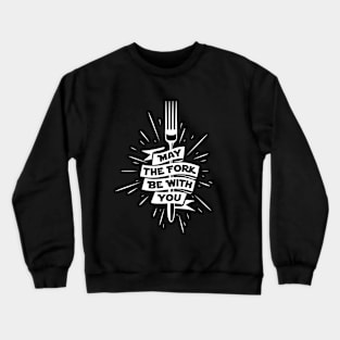 May The Fork Be With You Crewneck Sweatshirt